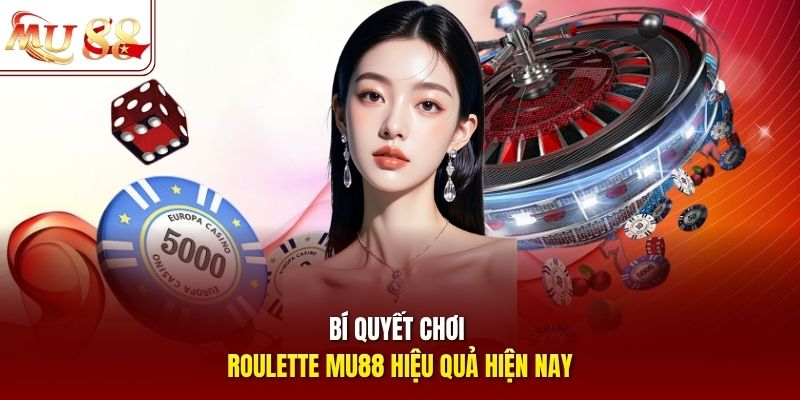 Bí quyết chơi roulette mu88 hiệu quả hiện nay