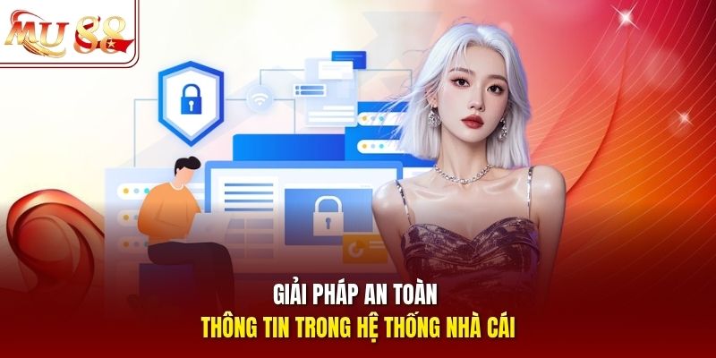Giải pháp an toàn thông tin trong hệ thống nhà cái