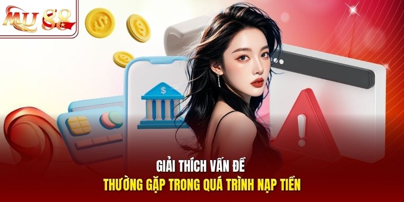 Giải thích vấn đề thường gặp trong quá trình nạp tiền