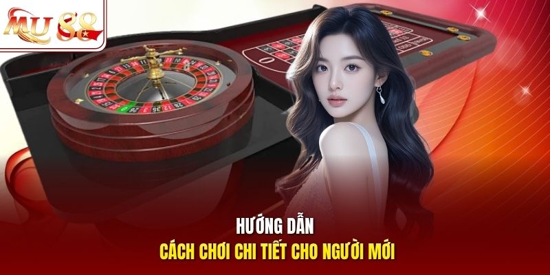 Hướng dẫn cách chơi chi tiết cho người mới