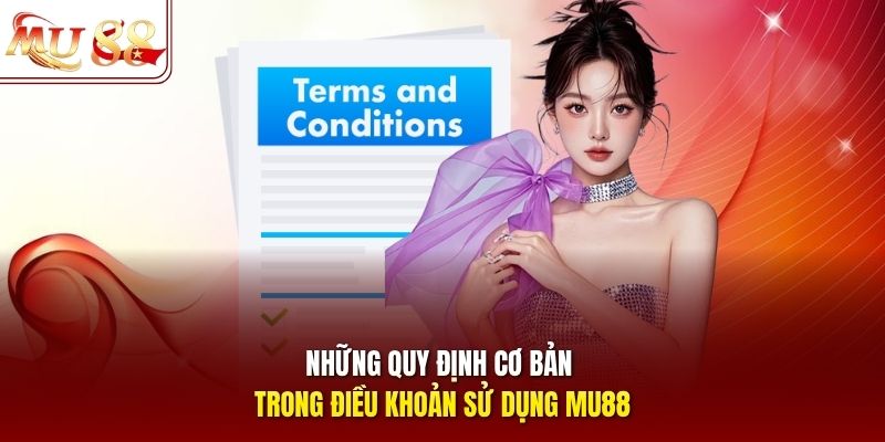Những quy định cơ bản trong điều khoản sử dụng mu88 Những quy định cơ bản trong điều khoản sử dụng mu88