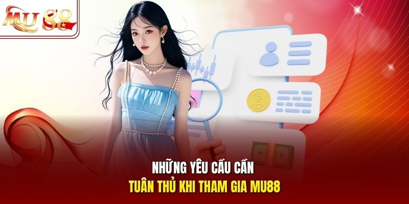 Những yêu cầu cần tuân thủ khi tham gia mu88 Những yêu cầu cần tuân thủ khi tham gia mu88