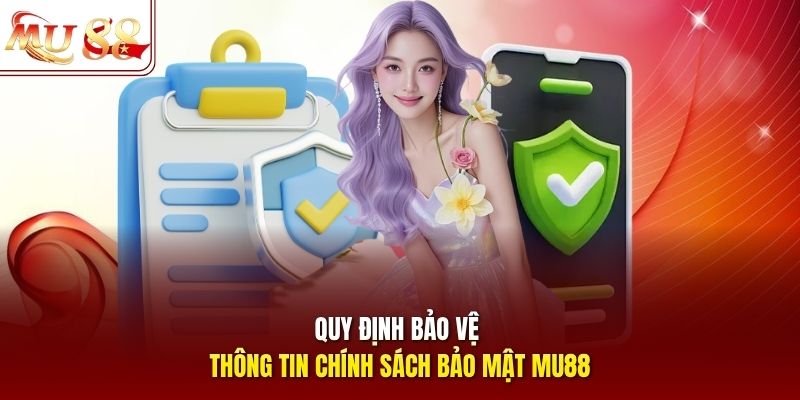 Quy định bảo vệ thông tin chính sách bảo mật mu88