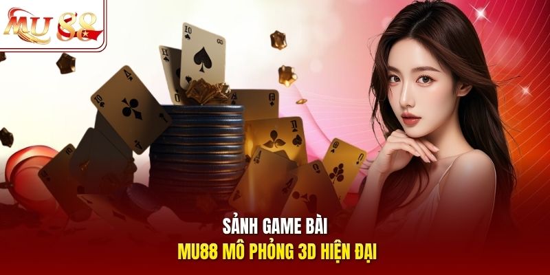 Sảnh game bài MU88 mô phỏng 3D hiện đại
