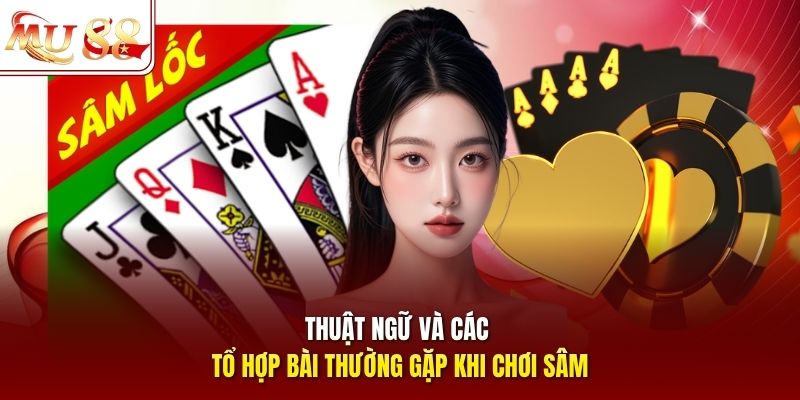 Thuật ngữ và các tổ hợp bài thường gặp khi chơi Sâm