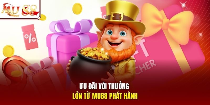 Ưu đãi với thưởng lớn từ Mu88 phát hành Ưu đãi với thưởng lớn từ Mu88 phát hành